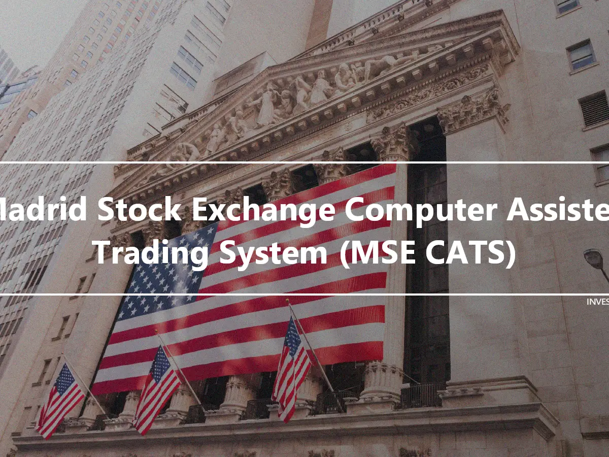 Madrid Stock Exchange Computer Assisted Trading System (MSE CATS)