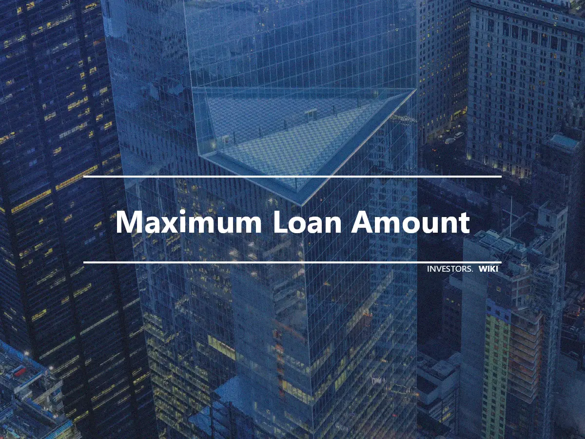 Maximum Loan Amount