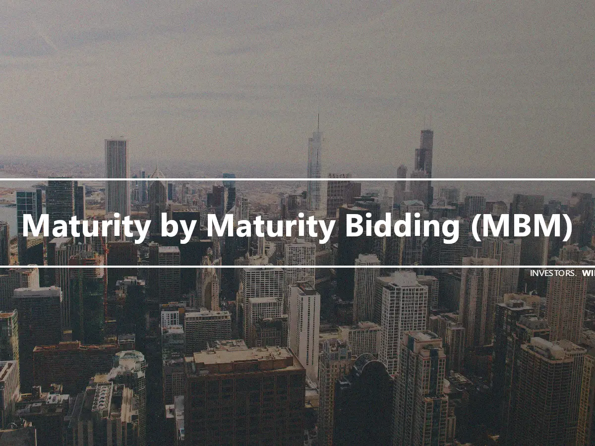 Maturity by Maturity Bidding (MBM)