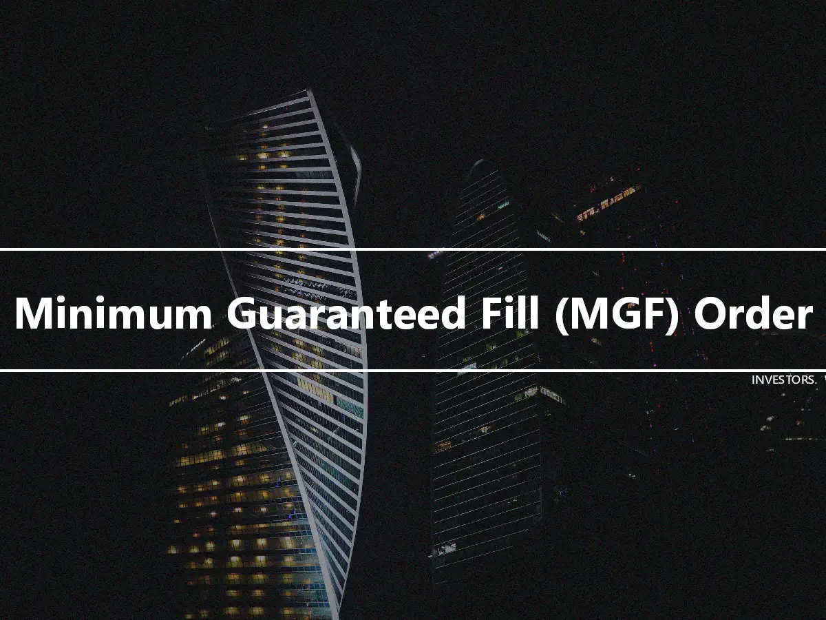 Minimum Guaranteed Fill (MGF) Order