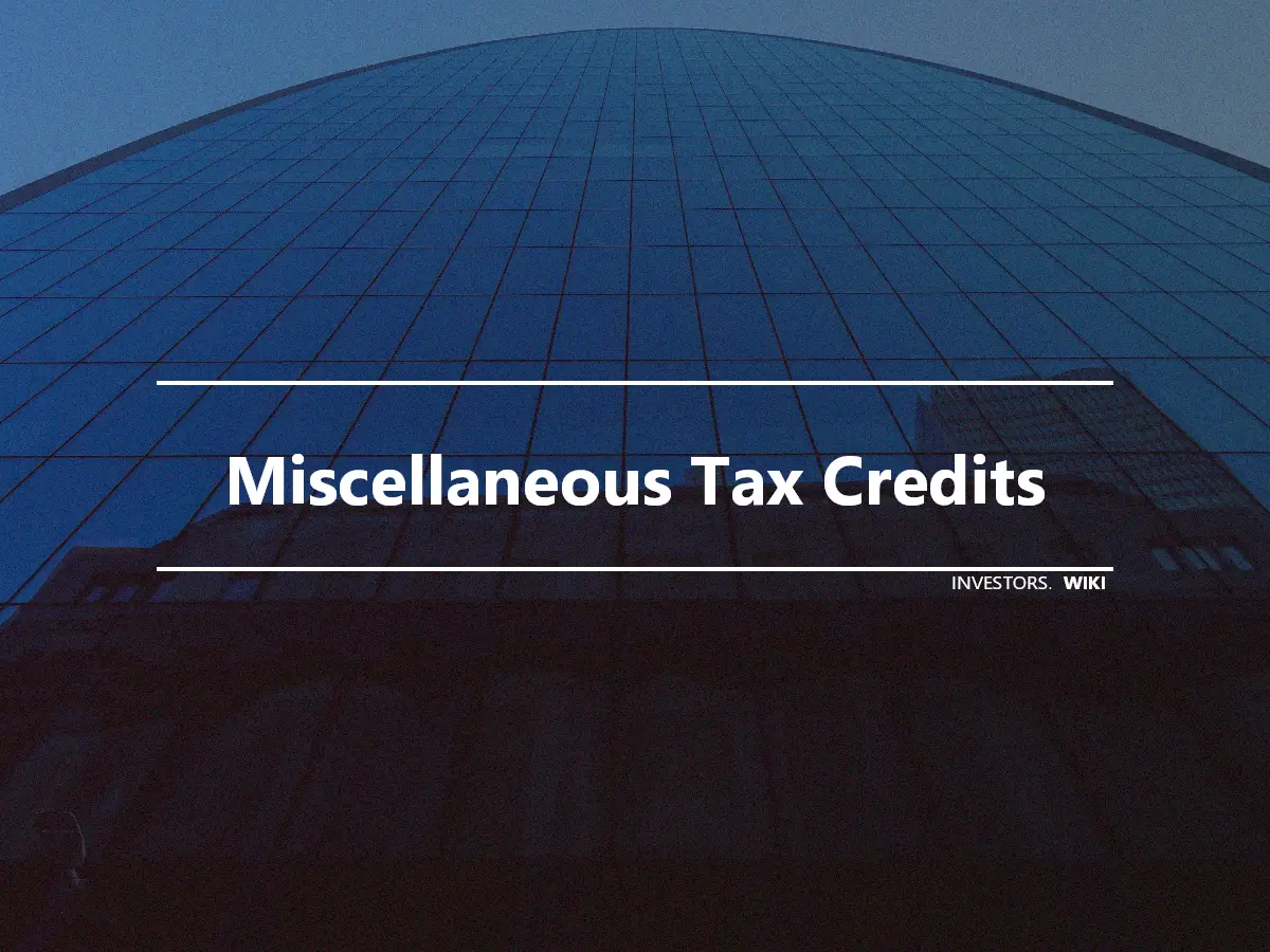 Miscellaneous Tax Credits