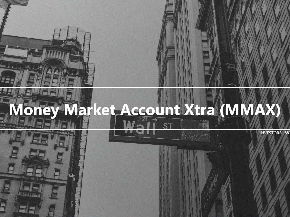 Money Market Account Xtra (MMAX)