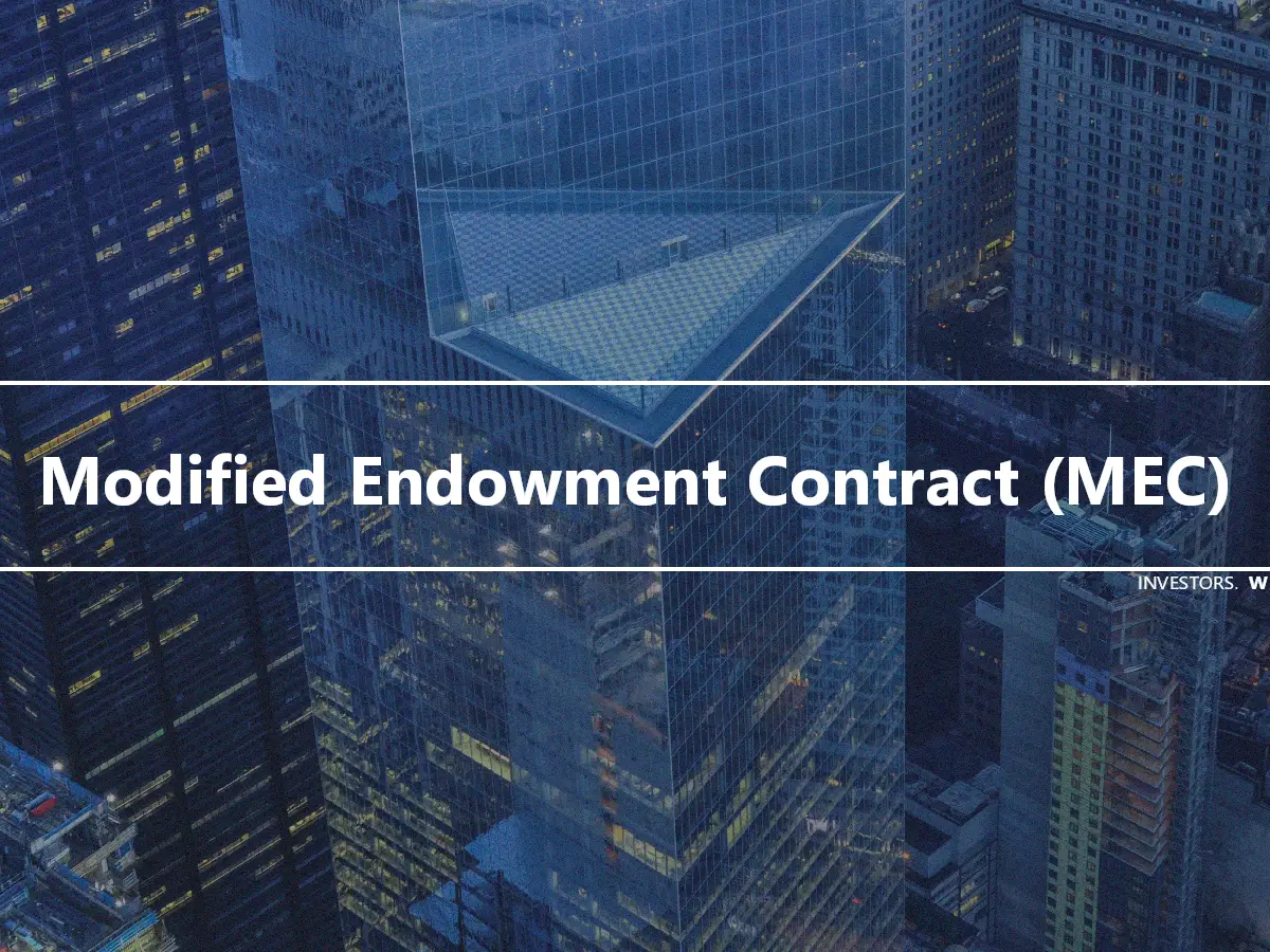 Modified Endowment Contract (MEC)