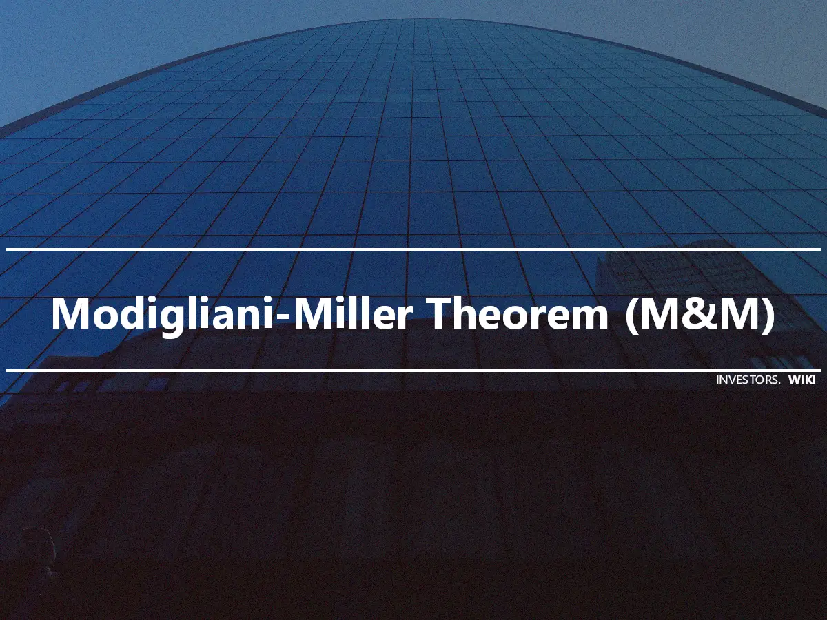 Modigliani-Miller Theorem (M&M)