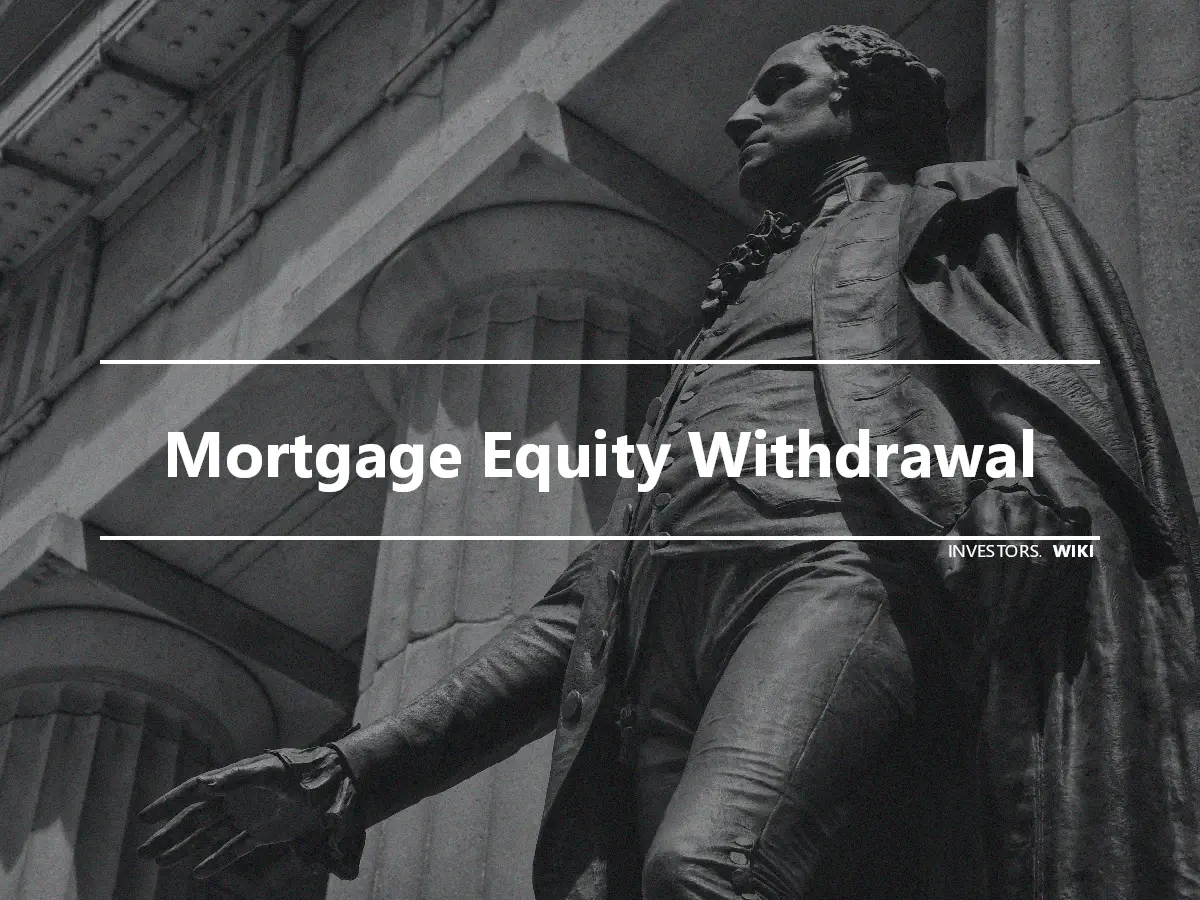 Mortgage Equity Withdrawal