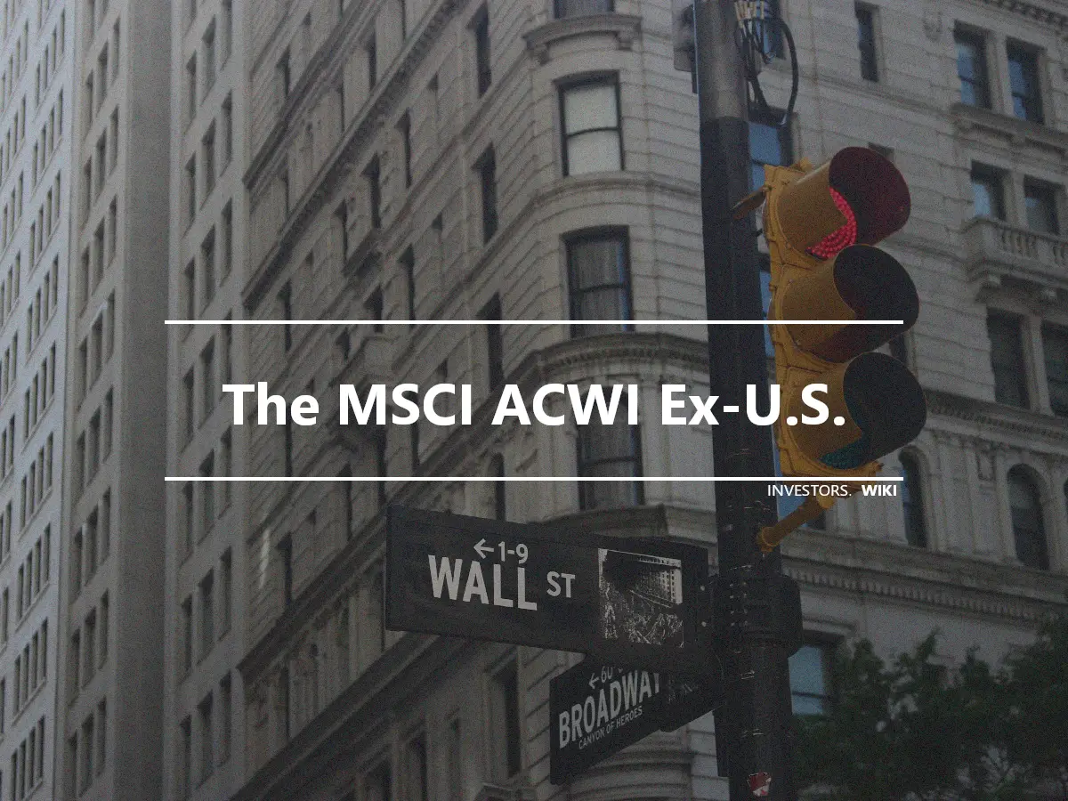 The MSCI ACWI Ex-U.S.