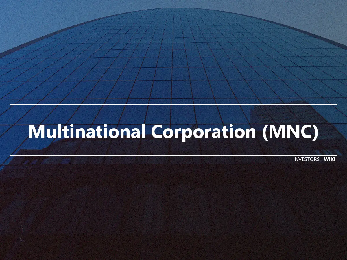 Multinational Corporation (MNC)