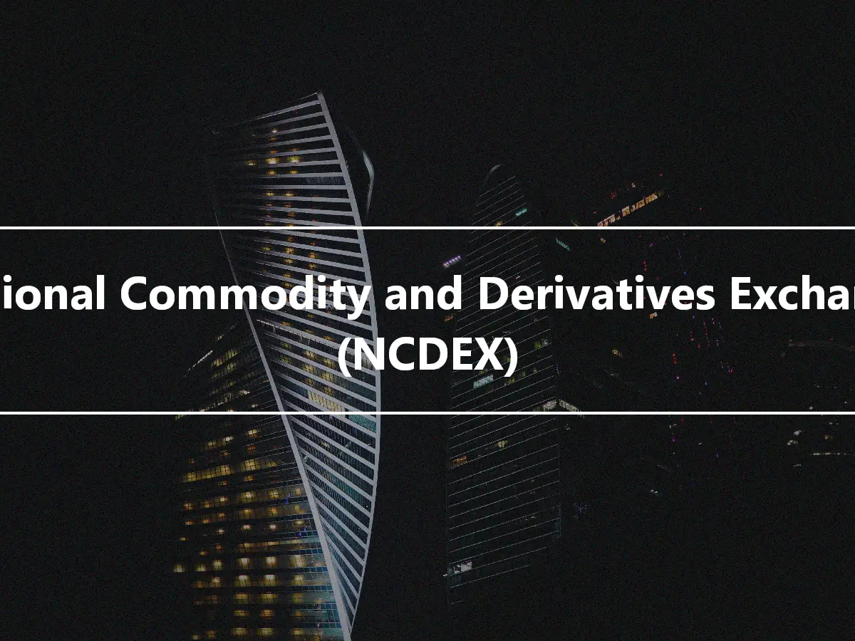 National Commodity and Derivatives Exchange (NCDEX)