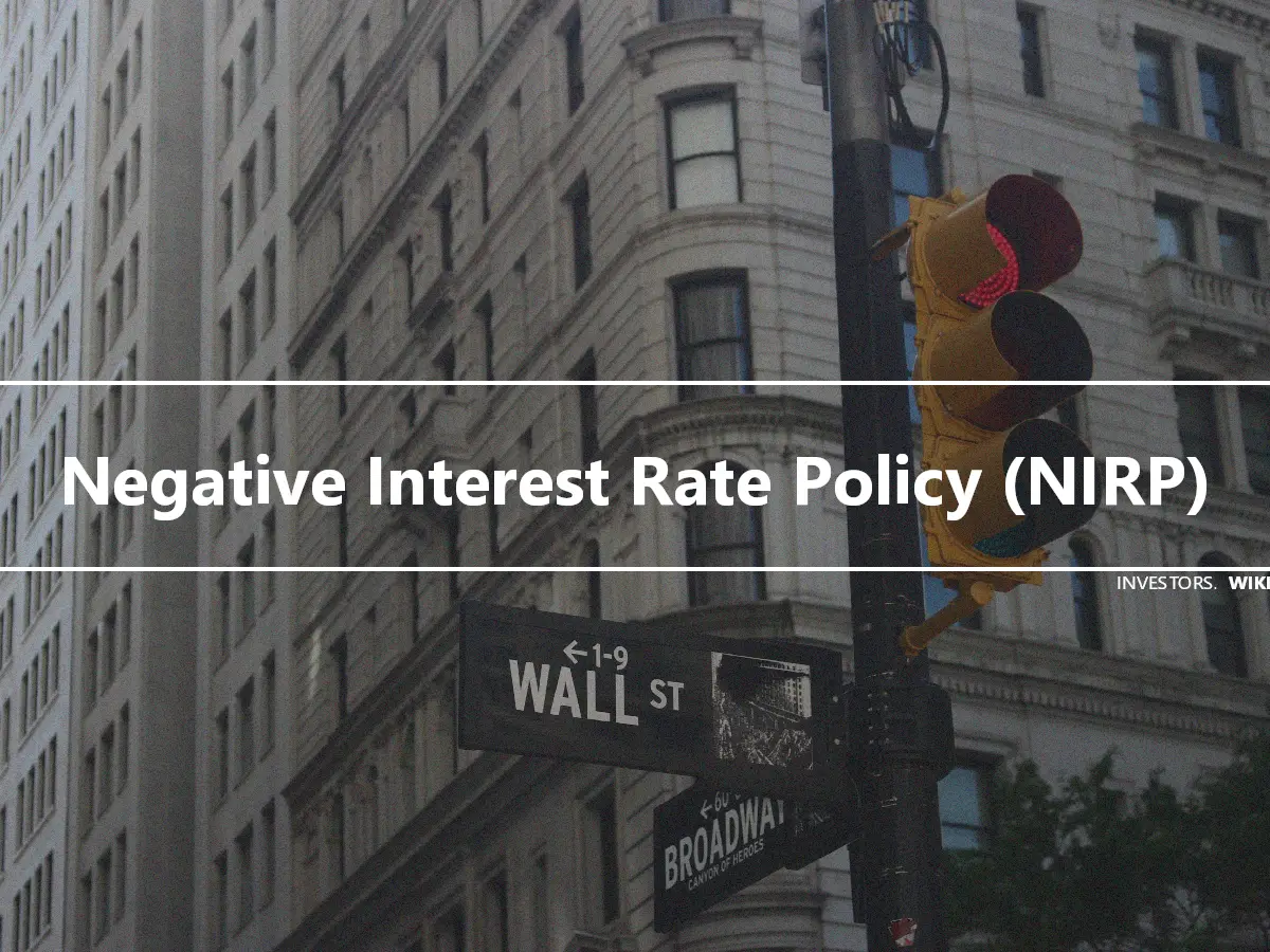 Negative Interest Rate Policy (NIRP)