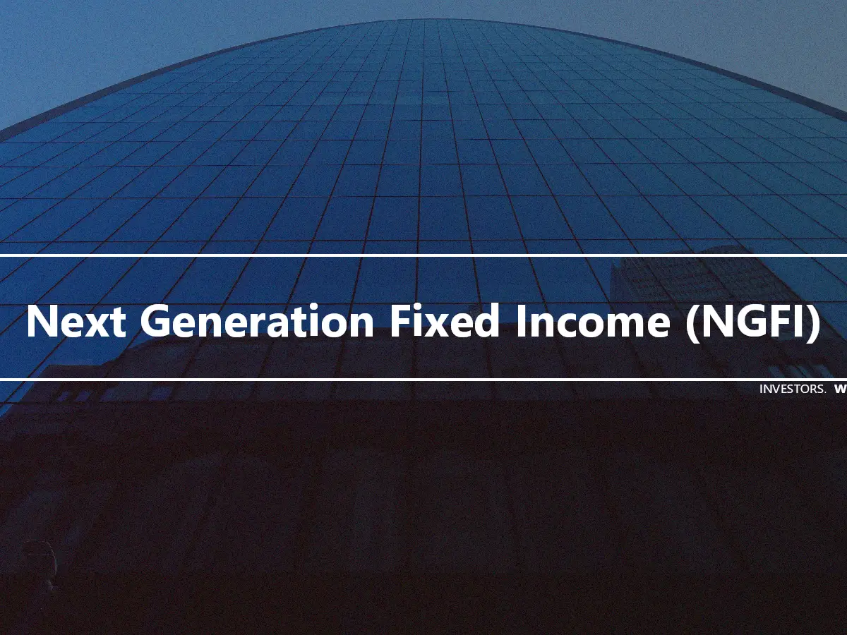Next Generation Fixed Income (NGFI)