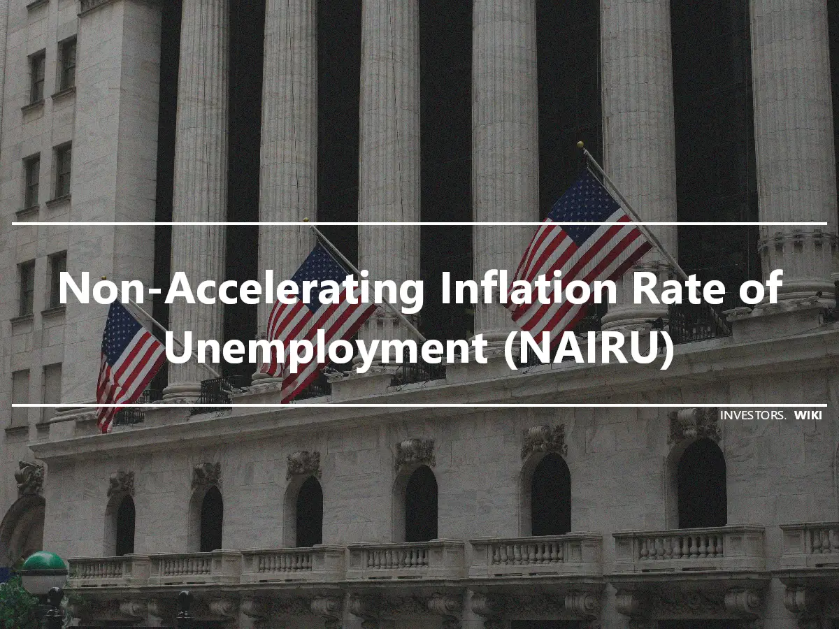 Non-Accelerating Inflation Rate of Unemployment (NAIRU)