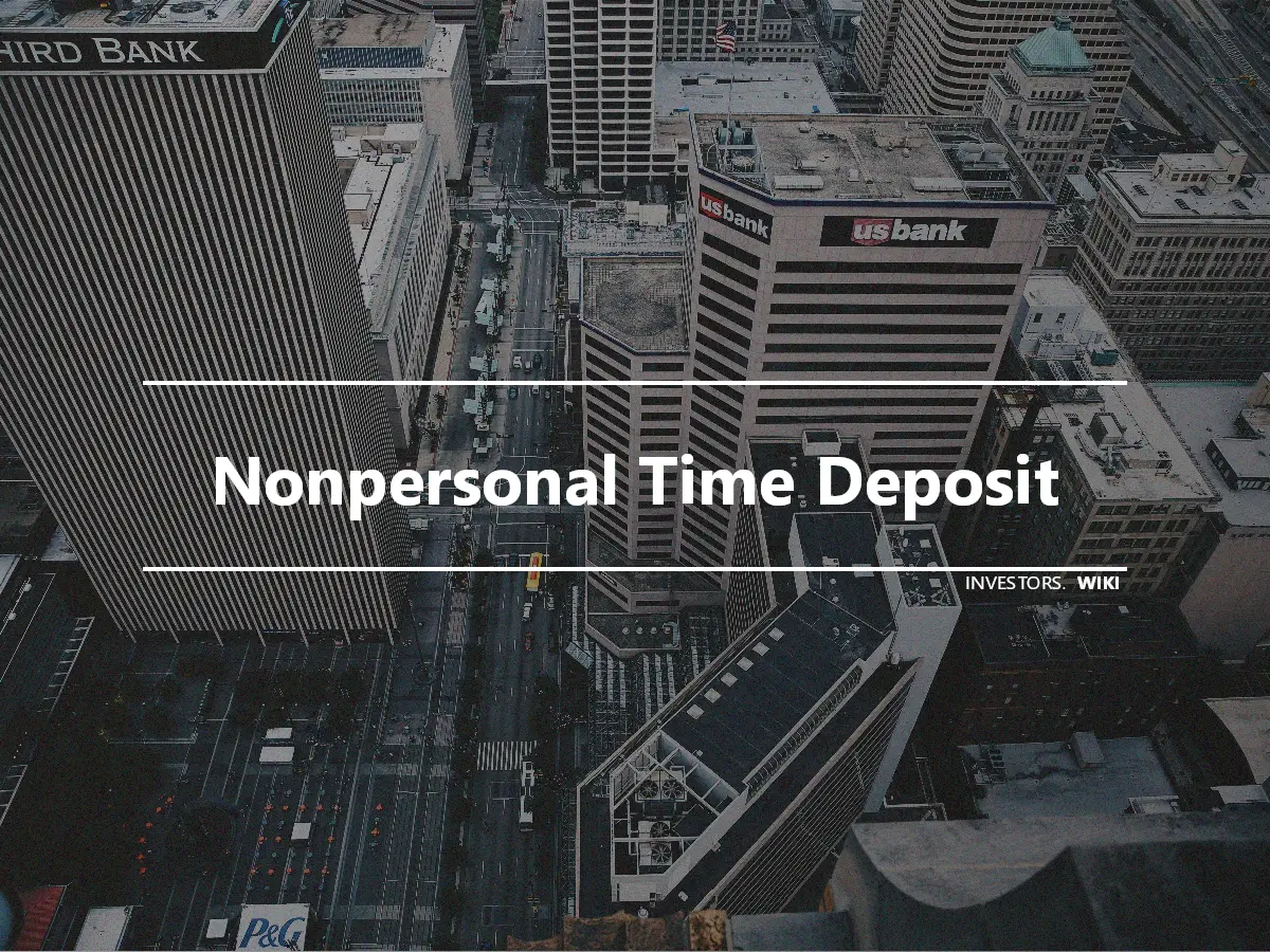 Nonpersonal Time Deposit