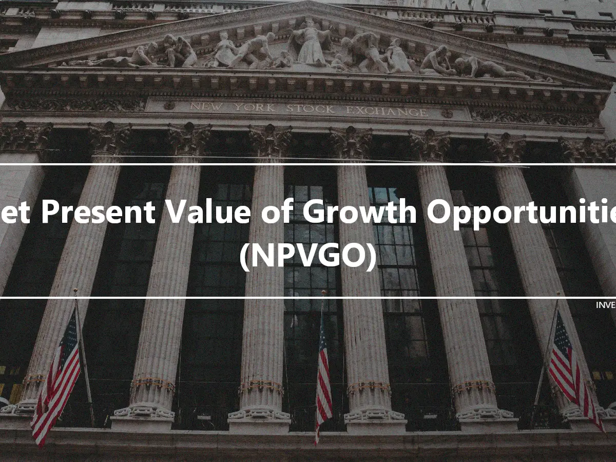 Net Present Value of Growth Opportunities (NPVGO)