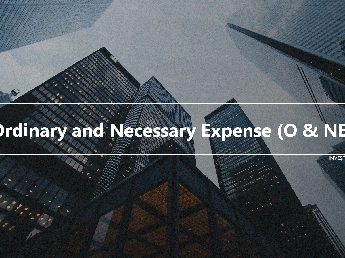 Ordinary and Necessary Expense (O & NE)