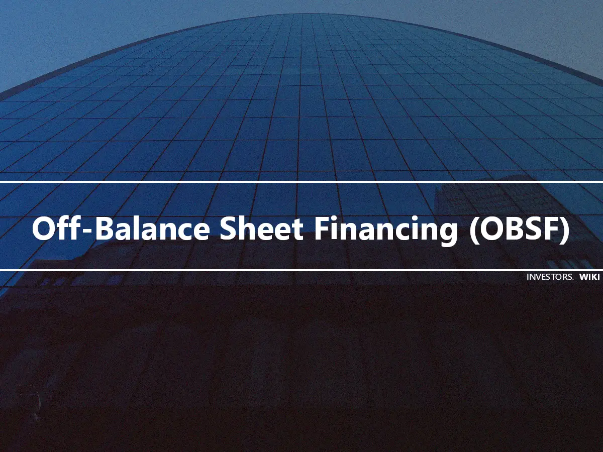 Off-Balance Sheet Financing (OBSF)