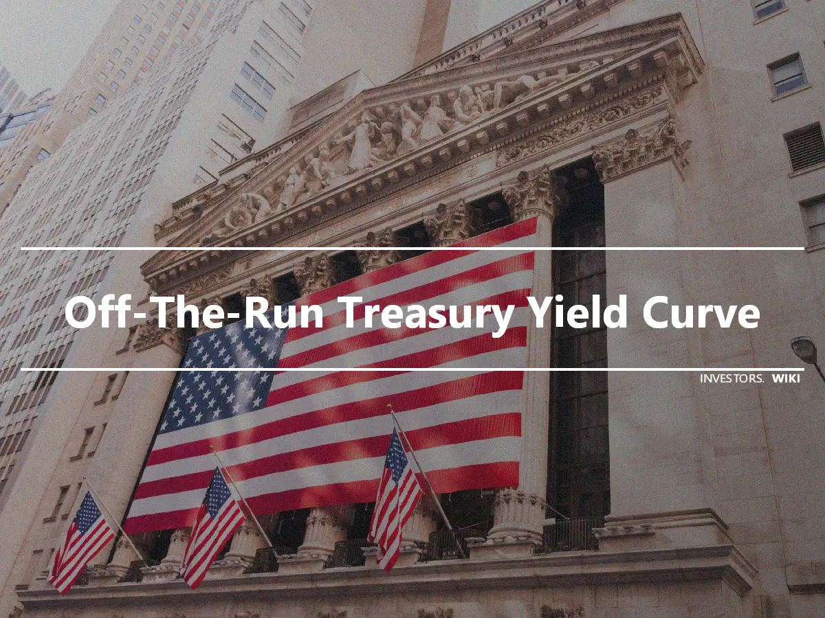 Off-The-Run Treasury Yield Curve