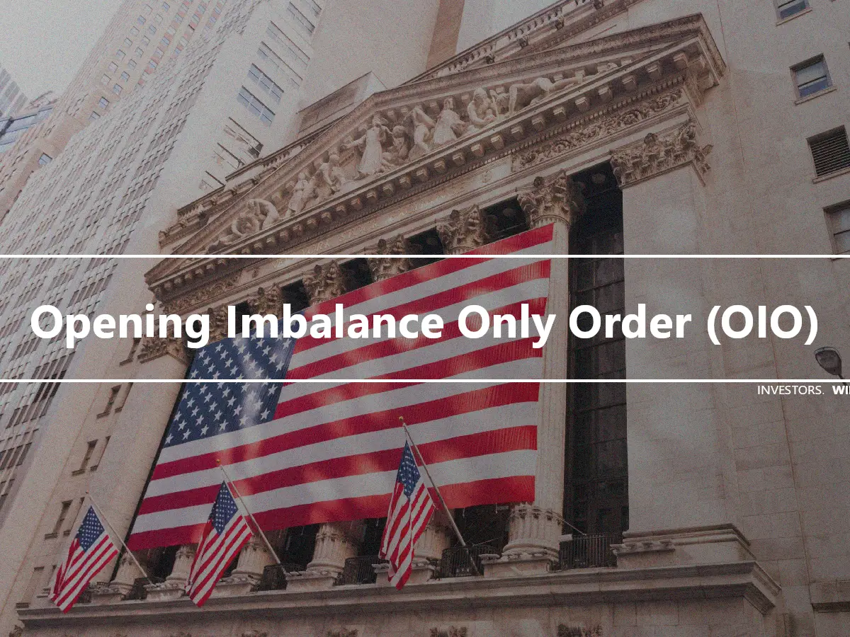 Opening Imbalance Only Order (OIO)