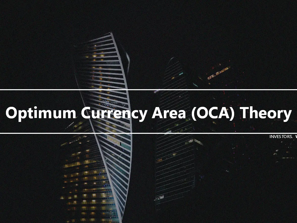 Optimum Currency Area (OCA) Theory