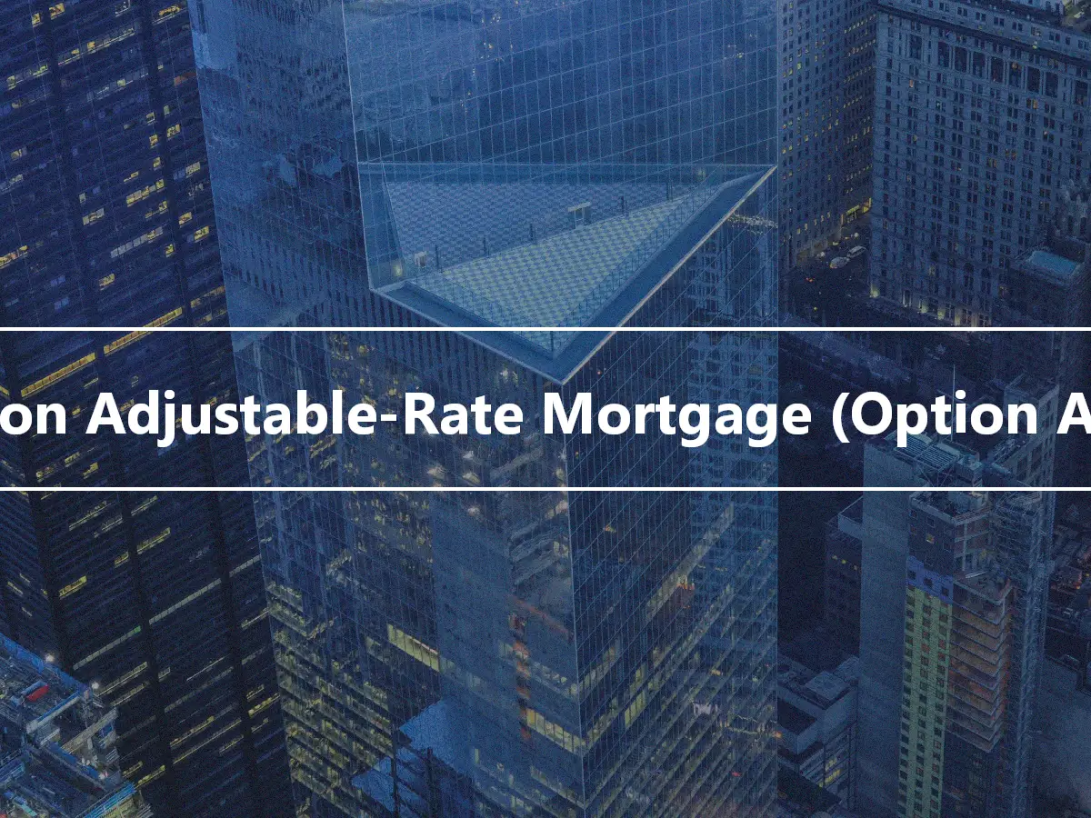 Option Adjustable-Rate Mortgage (Option ARM)