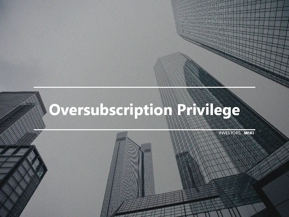 Oversubscription Privilege