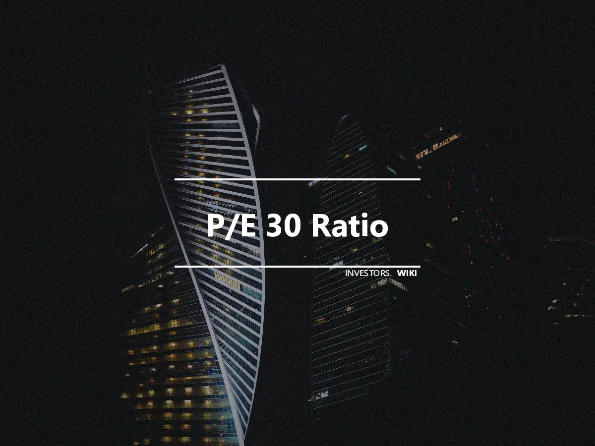 P/E 30 Ratio