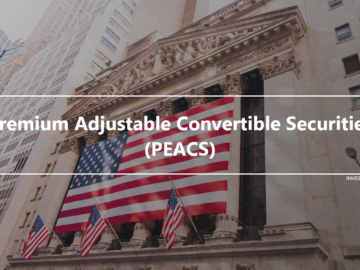 Premium Adjustable Convertible Securities (PEACS)