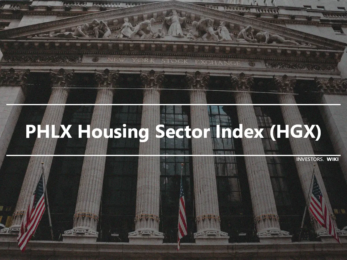 PHLX Housing Sector Index (HGX)
