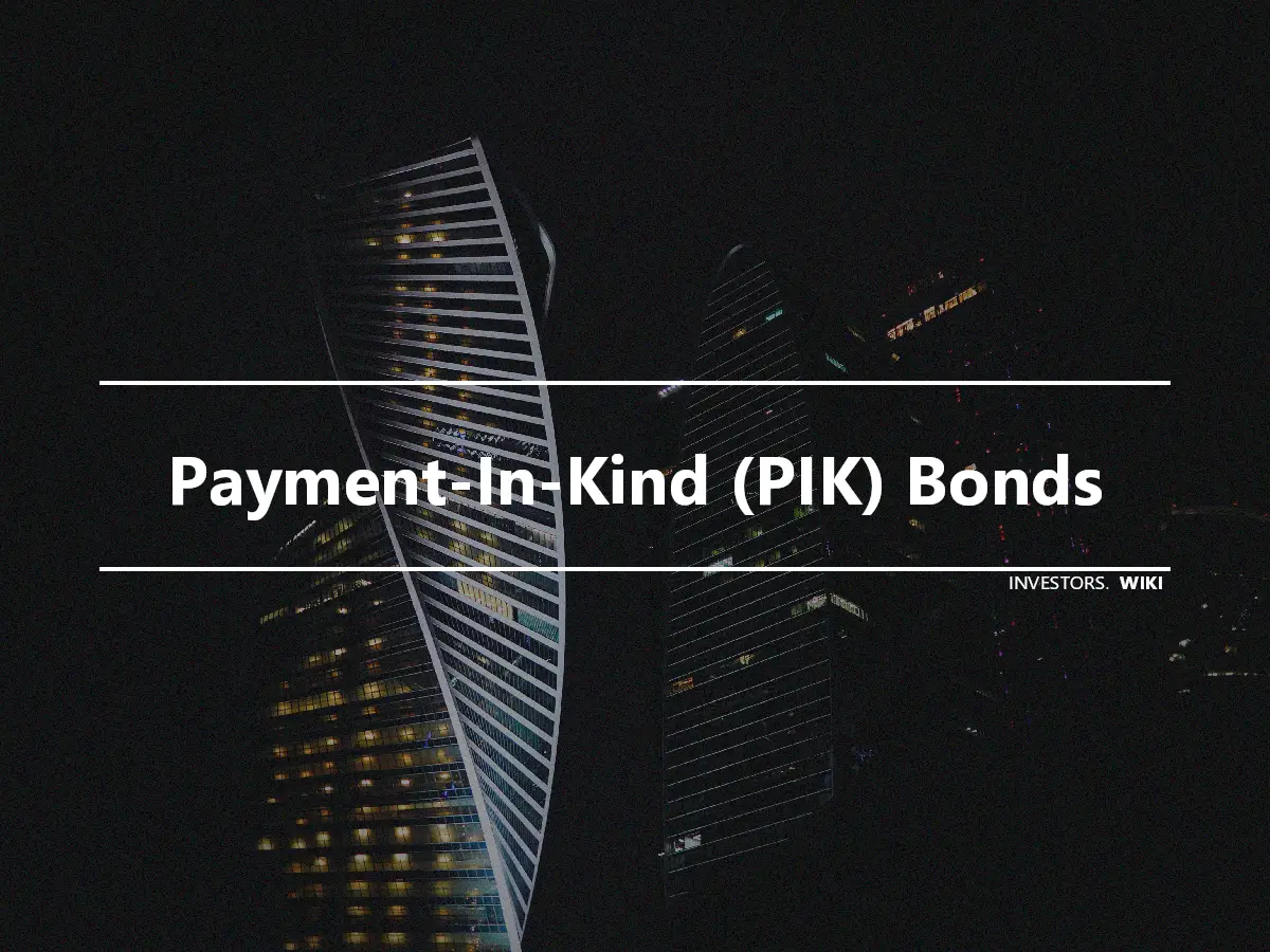 Payment-In-Kind (PIK) Bonds