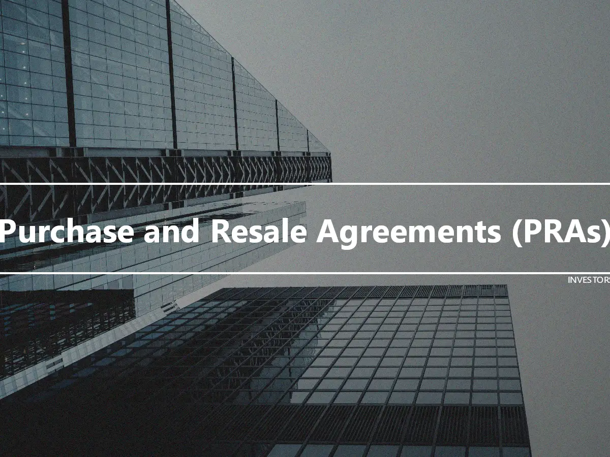 Purchase and Resale Agreements (PRAs)