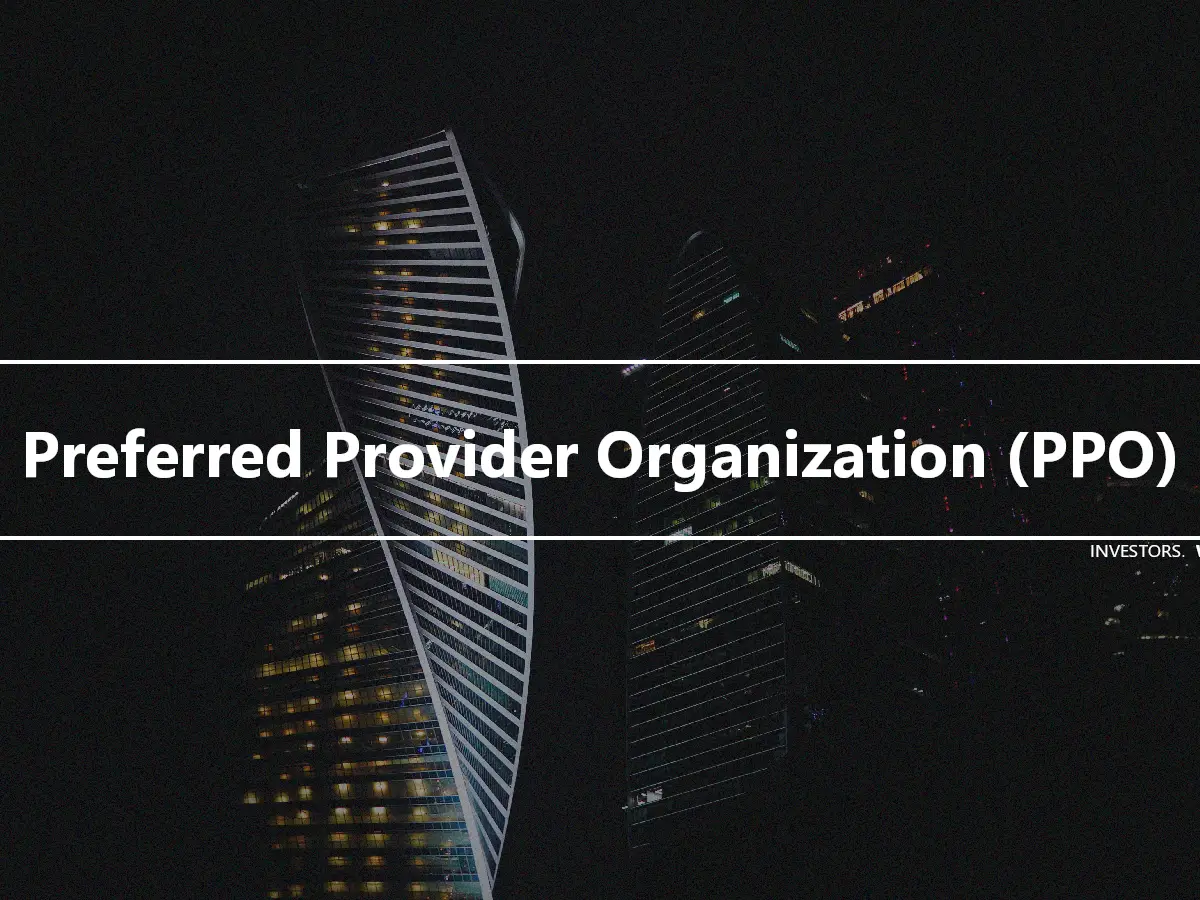 Preferred Provider Organization (PPO)