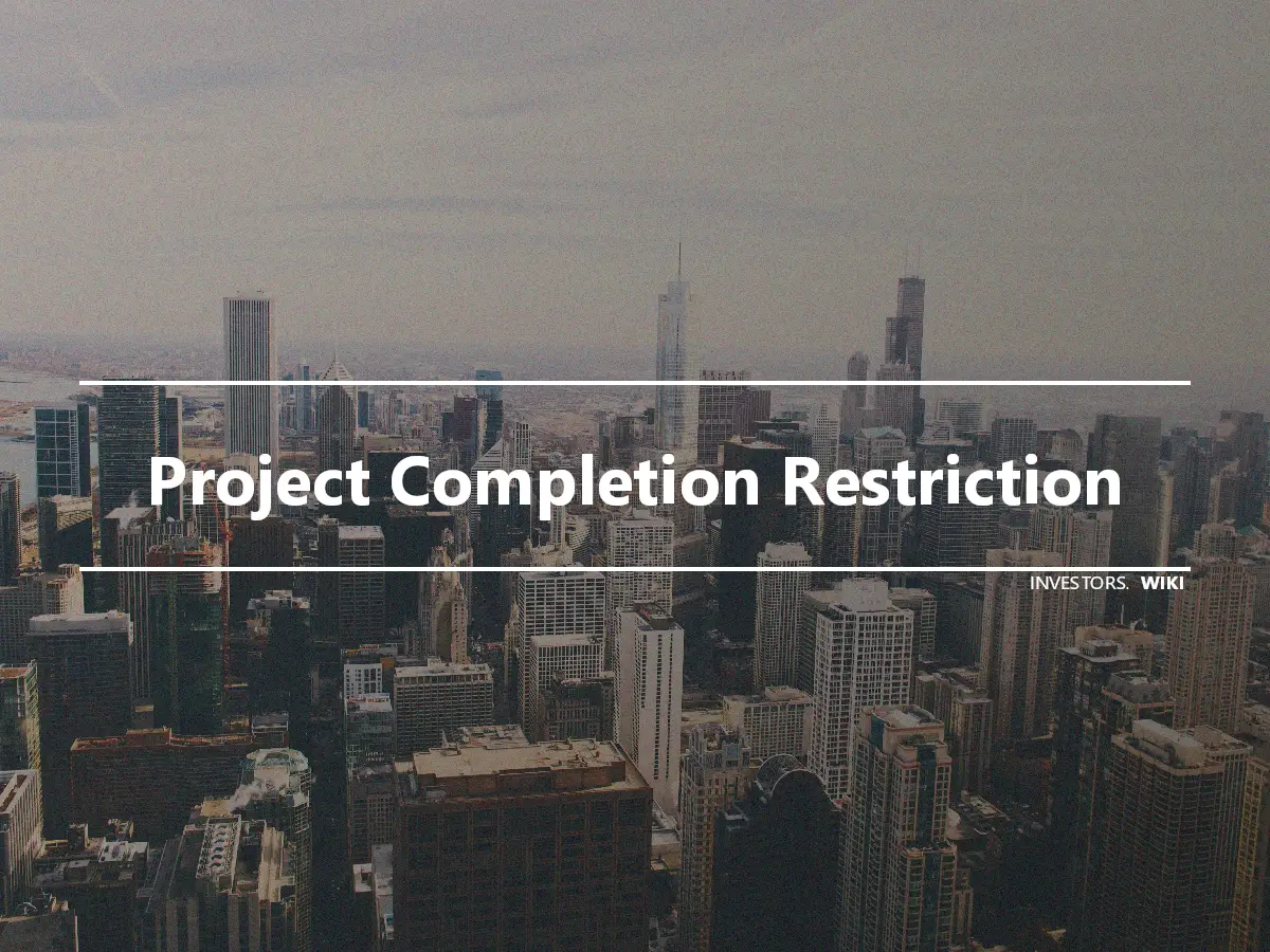 Project Completion Restriction