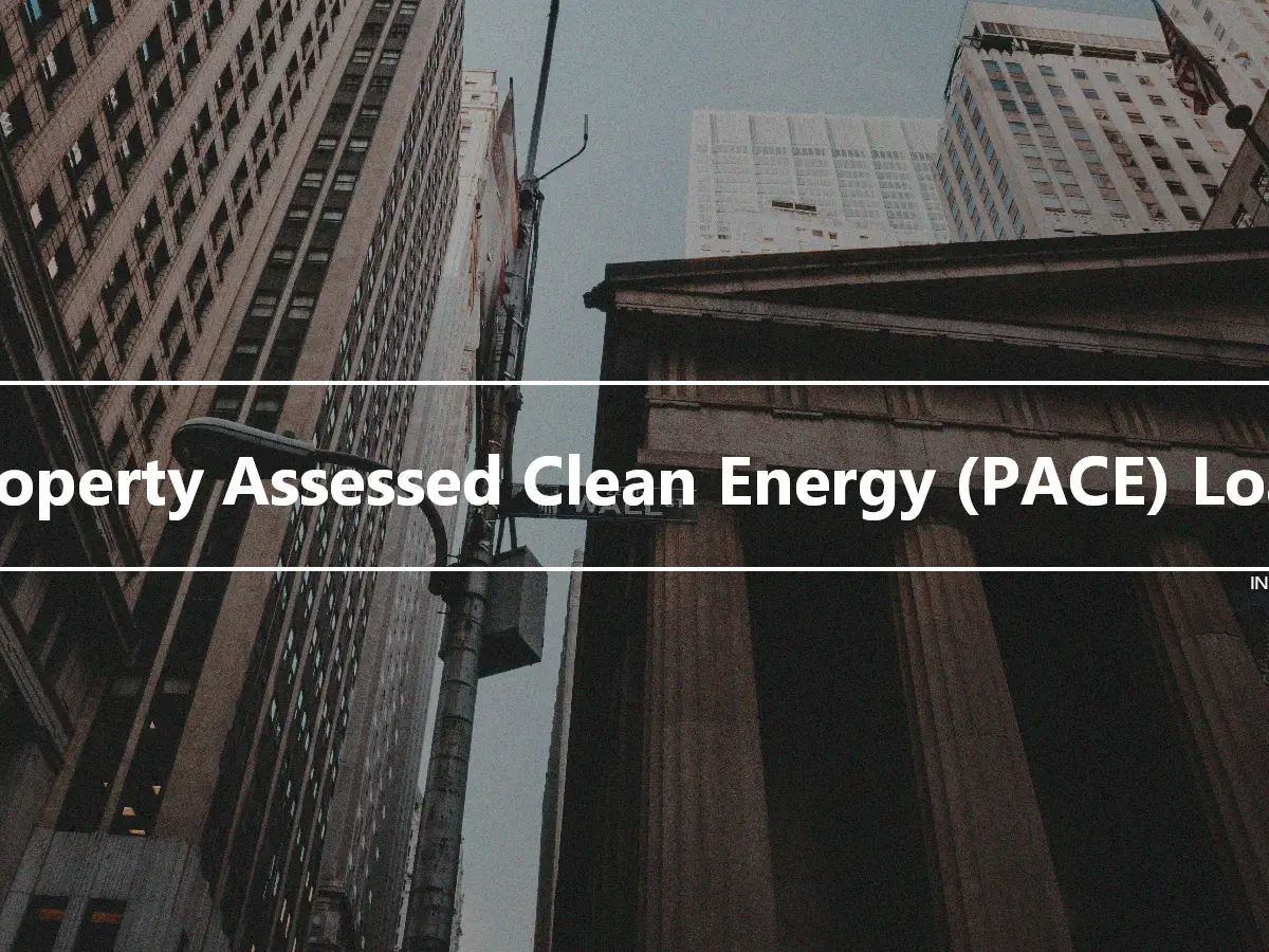 Property Assessed Clean Energy (PACE) Loan