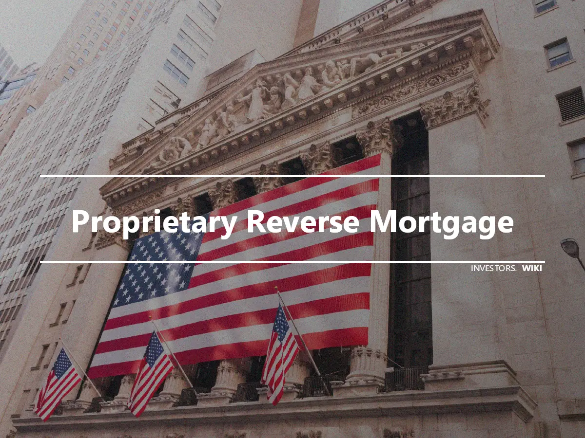 Proprietary Reverse Mortgage