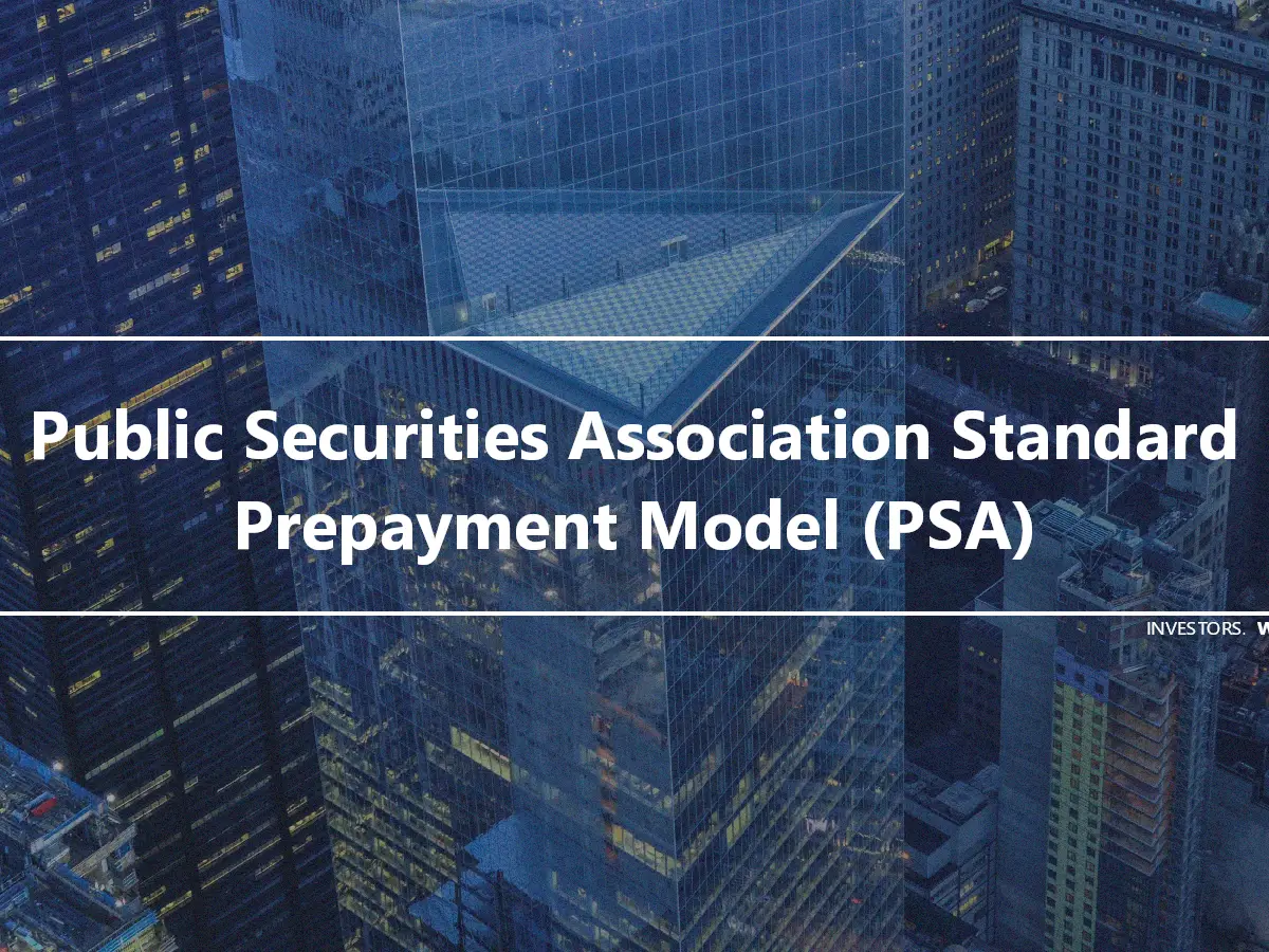 Public Securities Association Standard Prepayment Model (PSA)