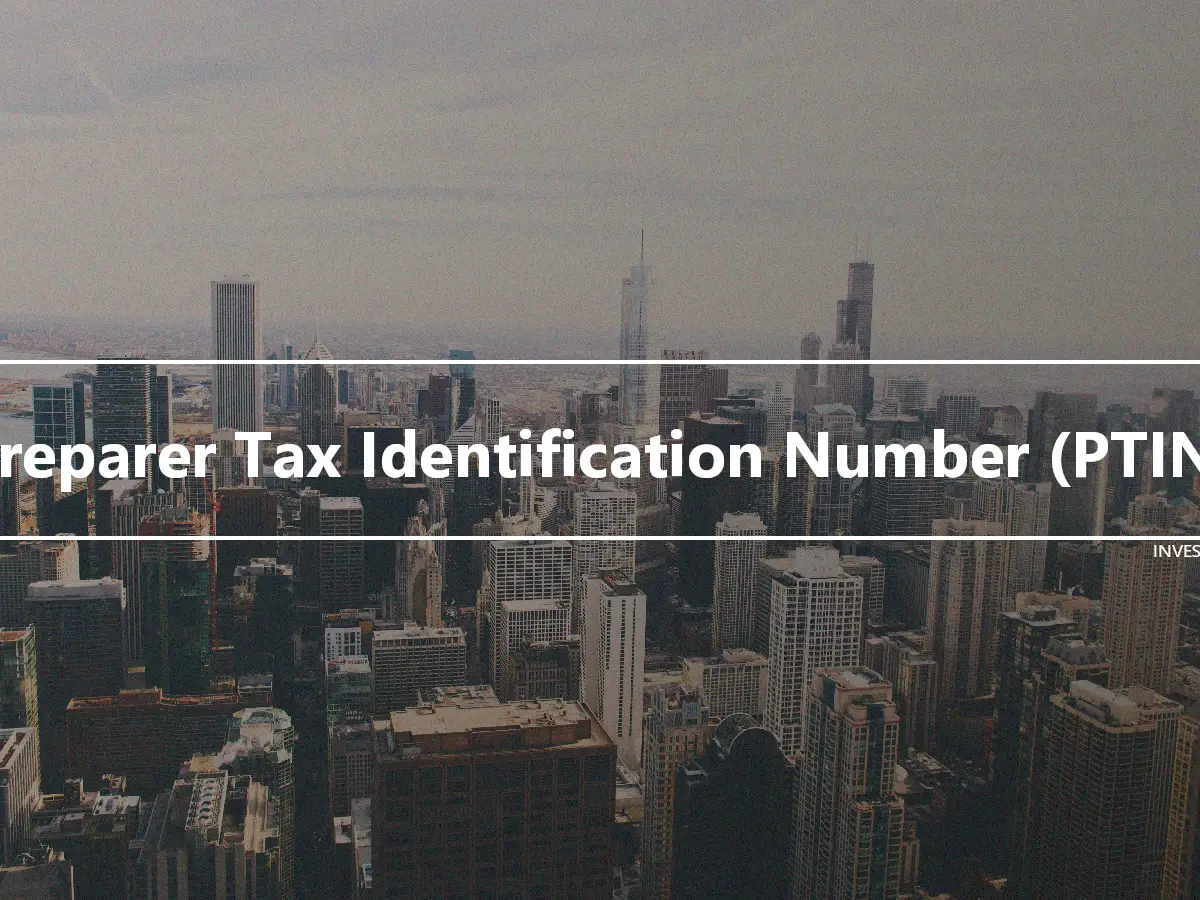 Preparer Tax Identification Number (PTIN)