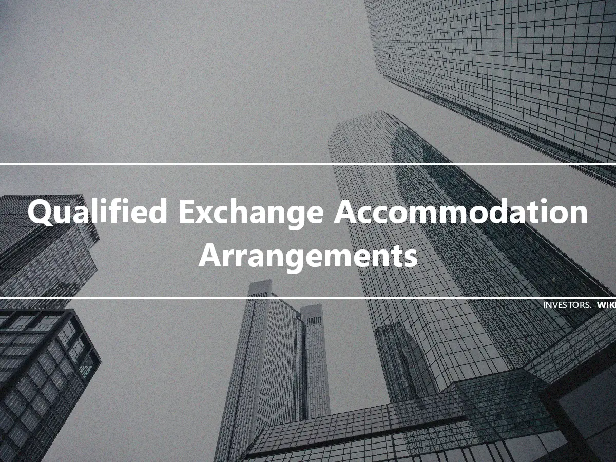Qualified Exchange Accommodation Arrangements
