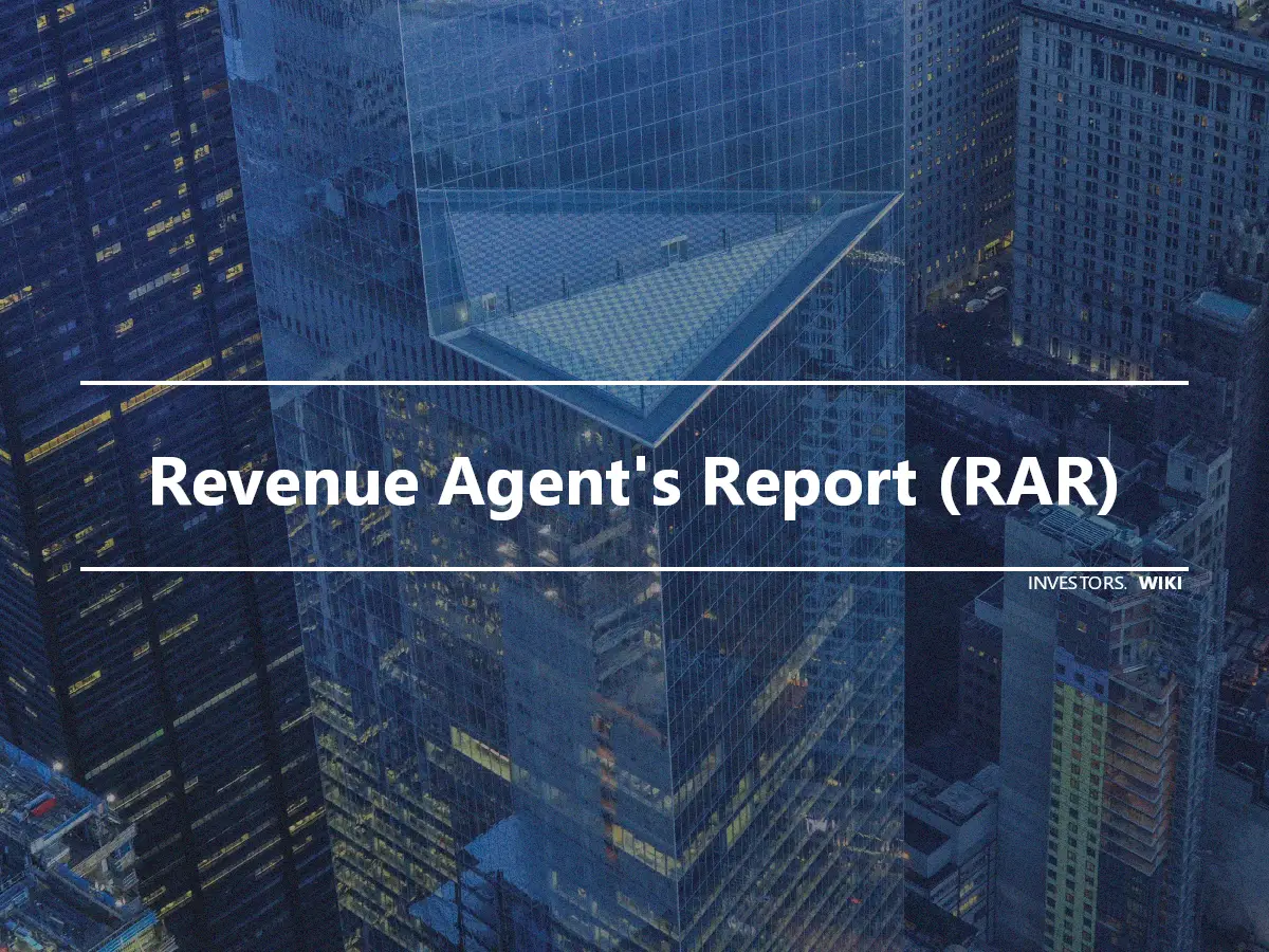 Revenue Agent's Report (RAR)