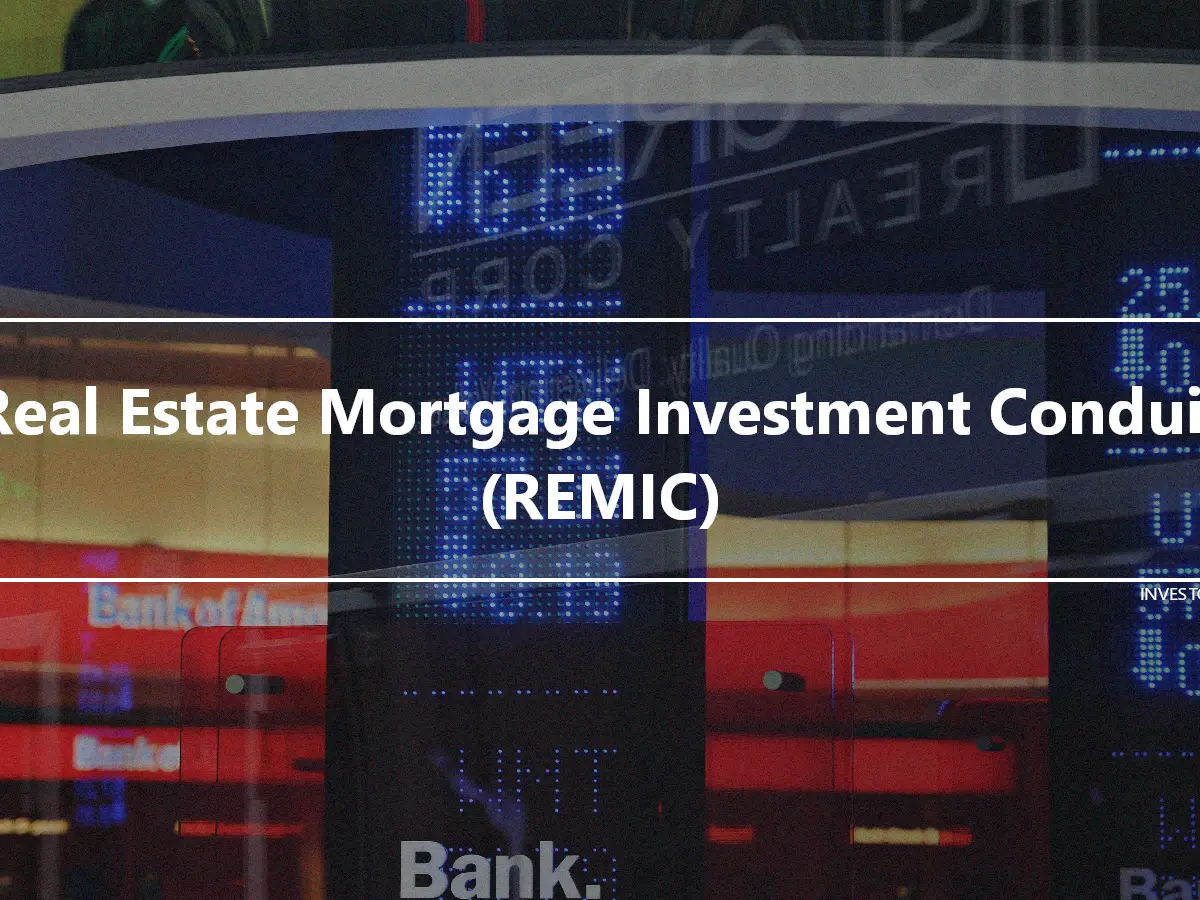Real Estate Mortgage Investment Conduit (REMIC)