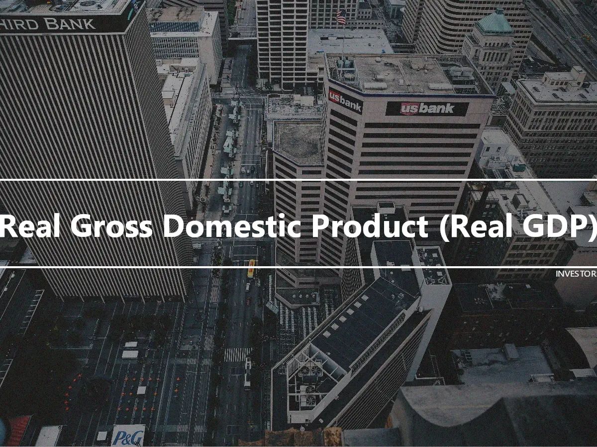 Real Gross Domestic Product (Real GDP)