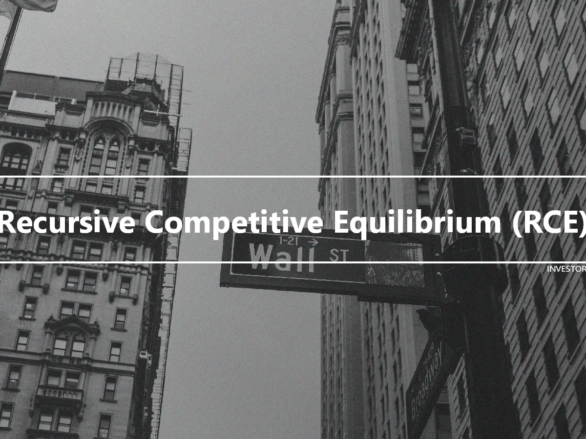 Recursive Competitive Equilibrium (RCE)