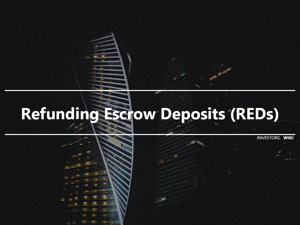 Refunding Escrow Deposits (REDs)