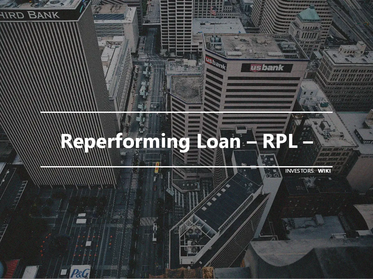 Reperforming Loan – RPL –
