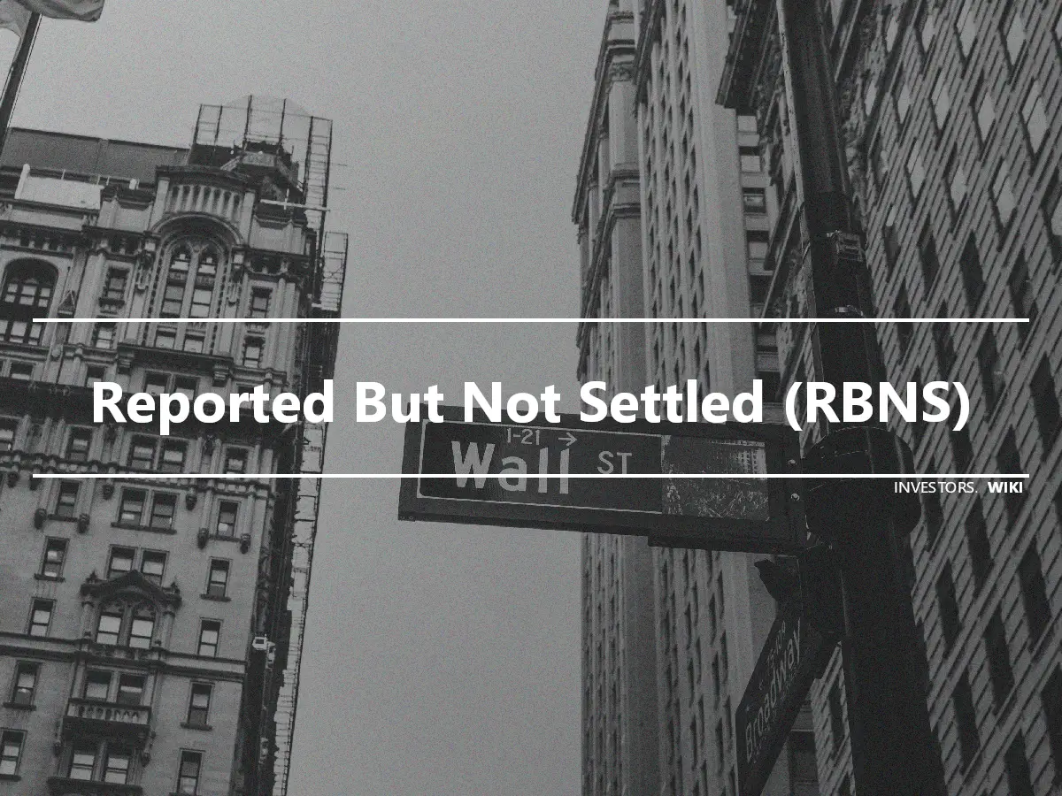 Reported But Not Settled (RBNS)