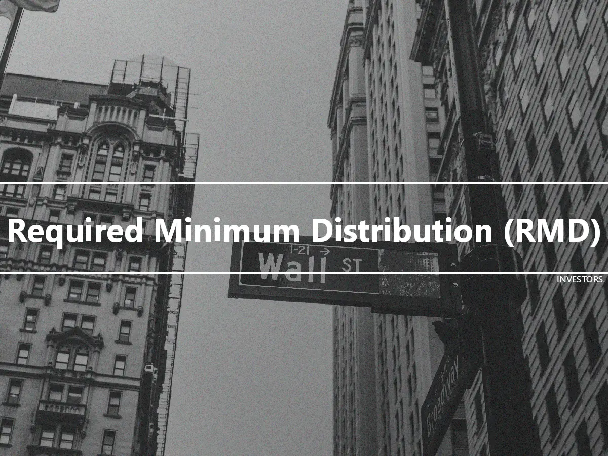 Required Minimum Distribution (RMD)