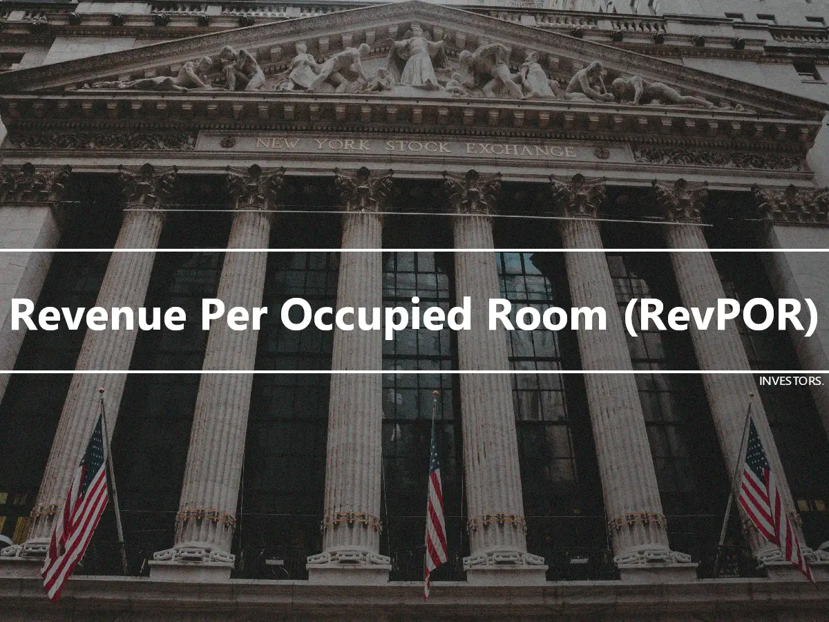 Revenue Per Occupied Room (RevPOR)