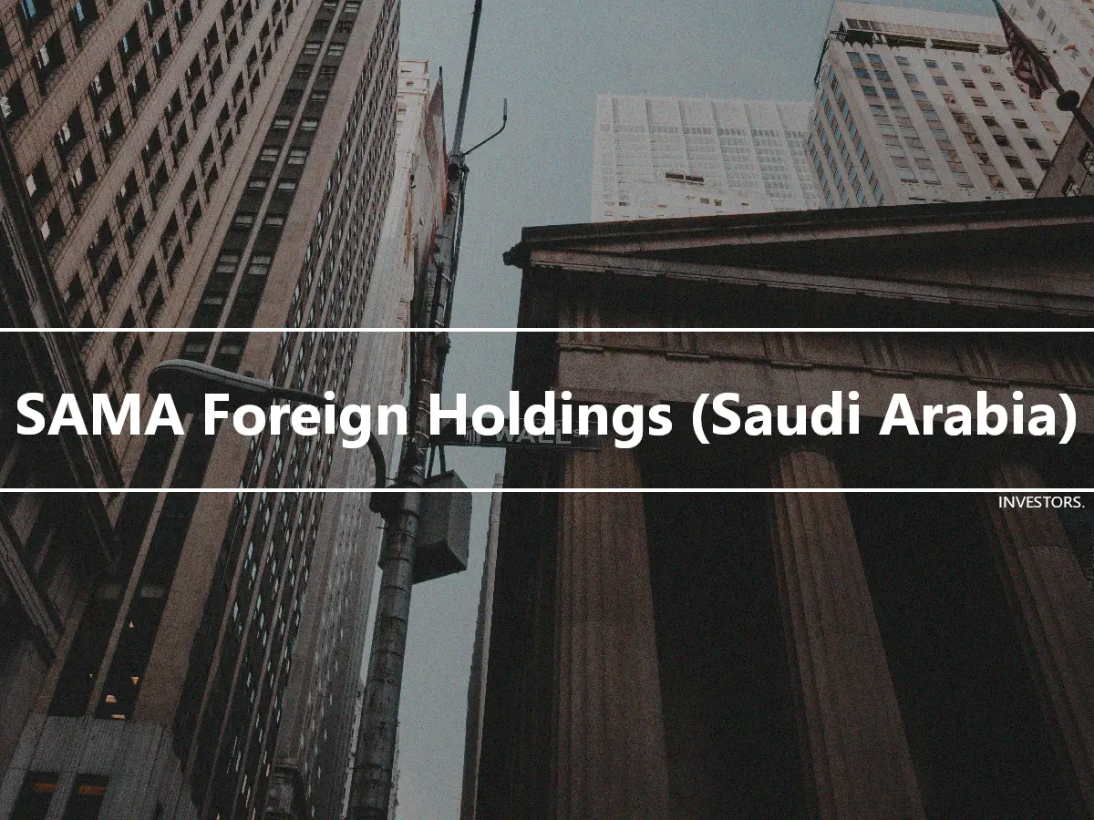 SAMA Foreign Holdings (Saudi Arabia)