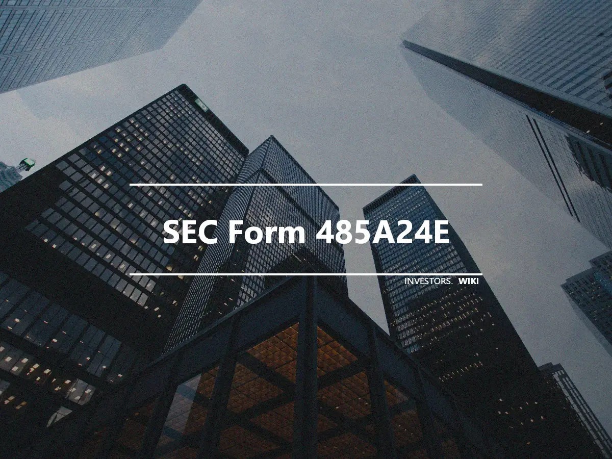 SEC Form 485A24E