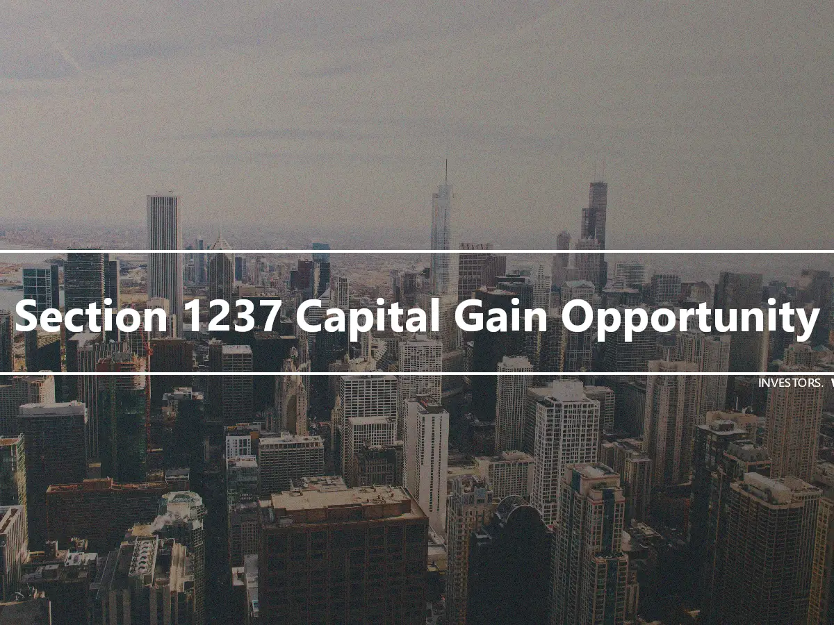 Section 1237 Capital Gain Opportunity