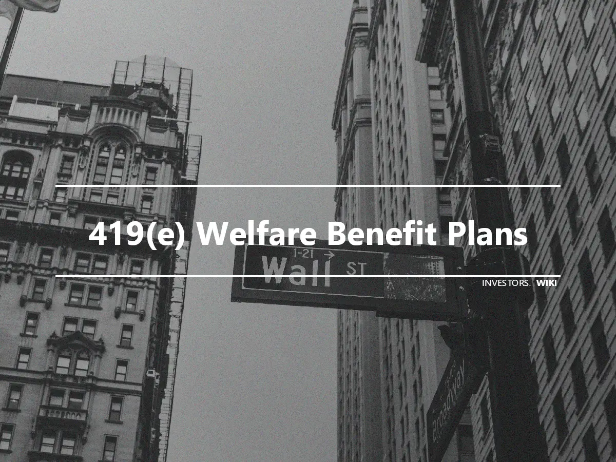 419(e) Welfare Benefit Plans