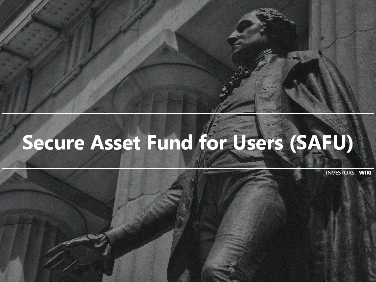 Secure Asset Fund for Users (SAFU)